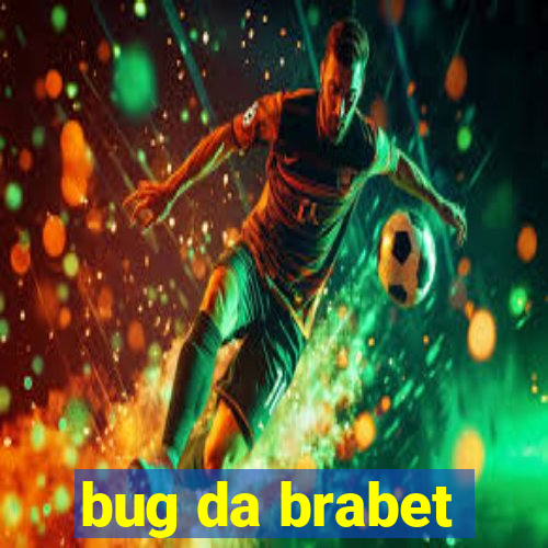 bug da brabet